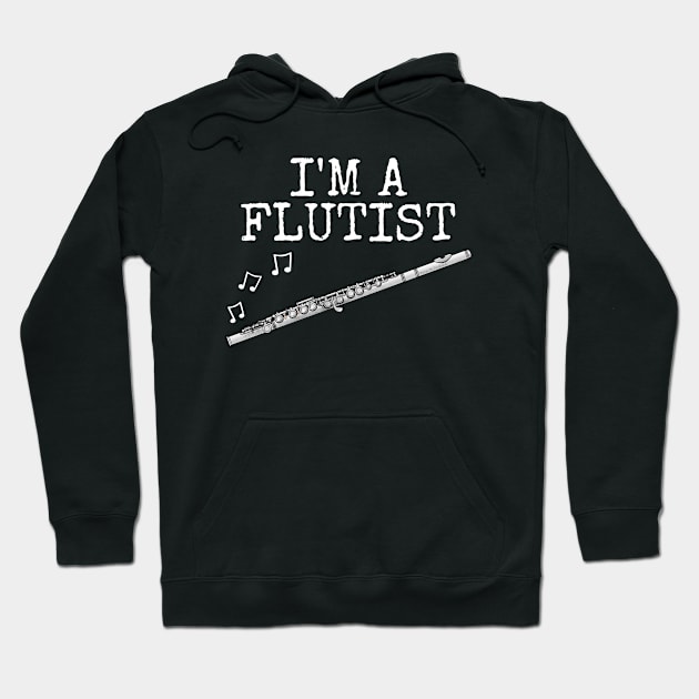 I'm A Flutist, Flute Player Woodwind Musician Hoodie by doodlerob